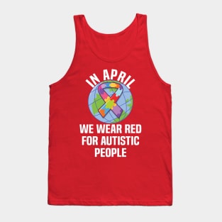 In April We Wear Red For Autistic people quote Autism Day Tank Top